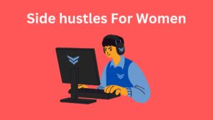 side hustles for women