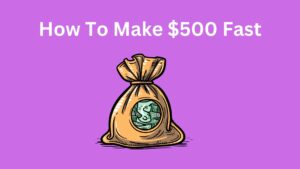 how to make $500 fast