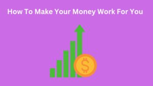 How to make your money work for you