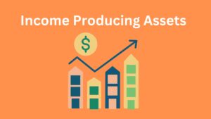 Income Producing Assets