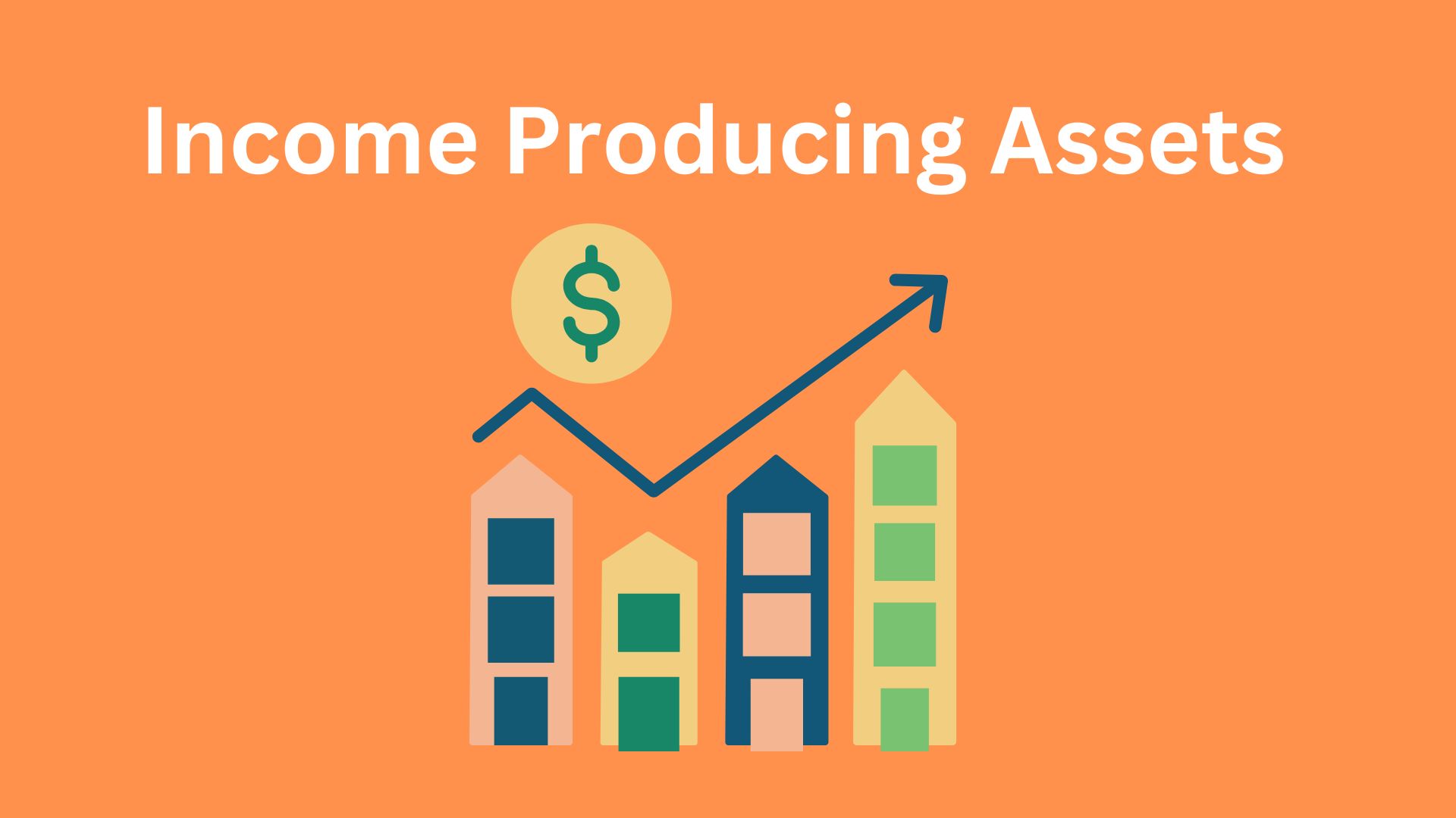 Income Producing Assets