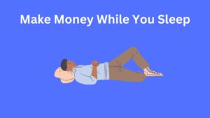 make money while you sleep