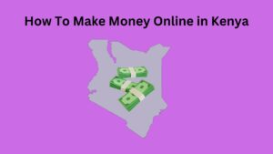 how to make money online in kenya