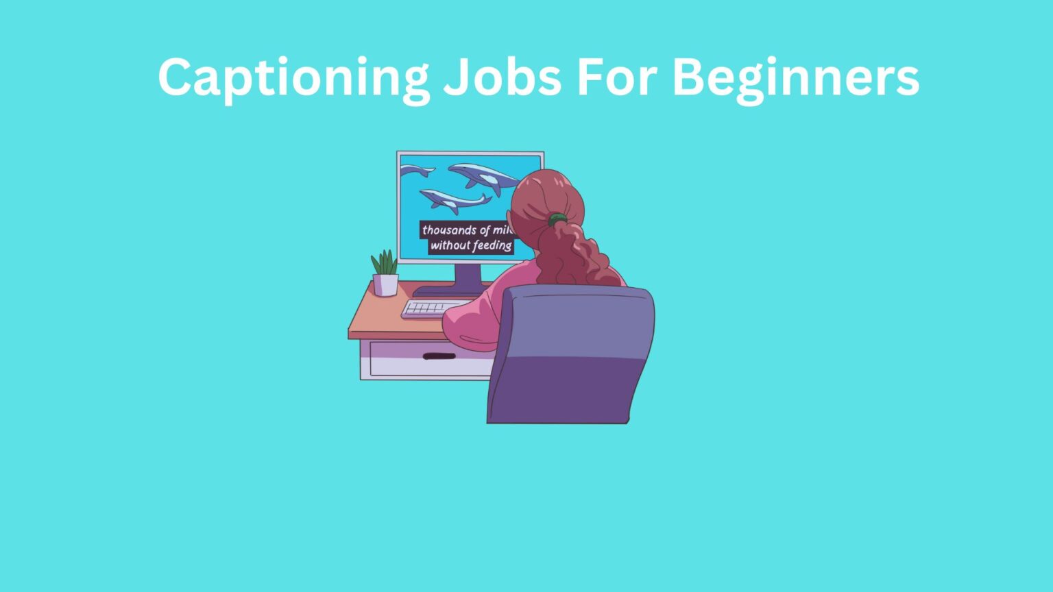 Best Captioning Jobs For Beginners Working From Home (2025)
